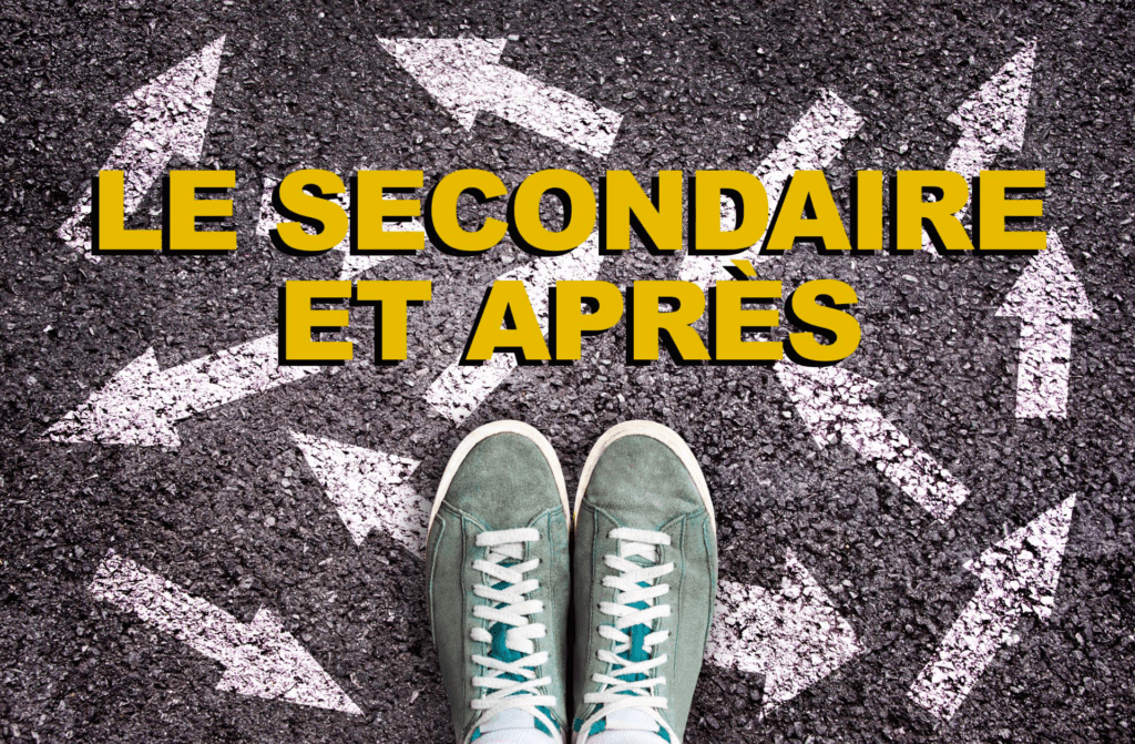 Le secondaire et après