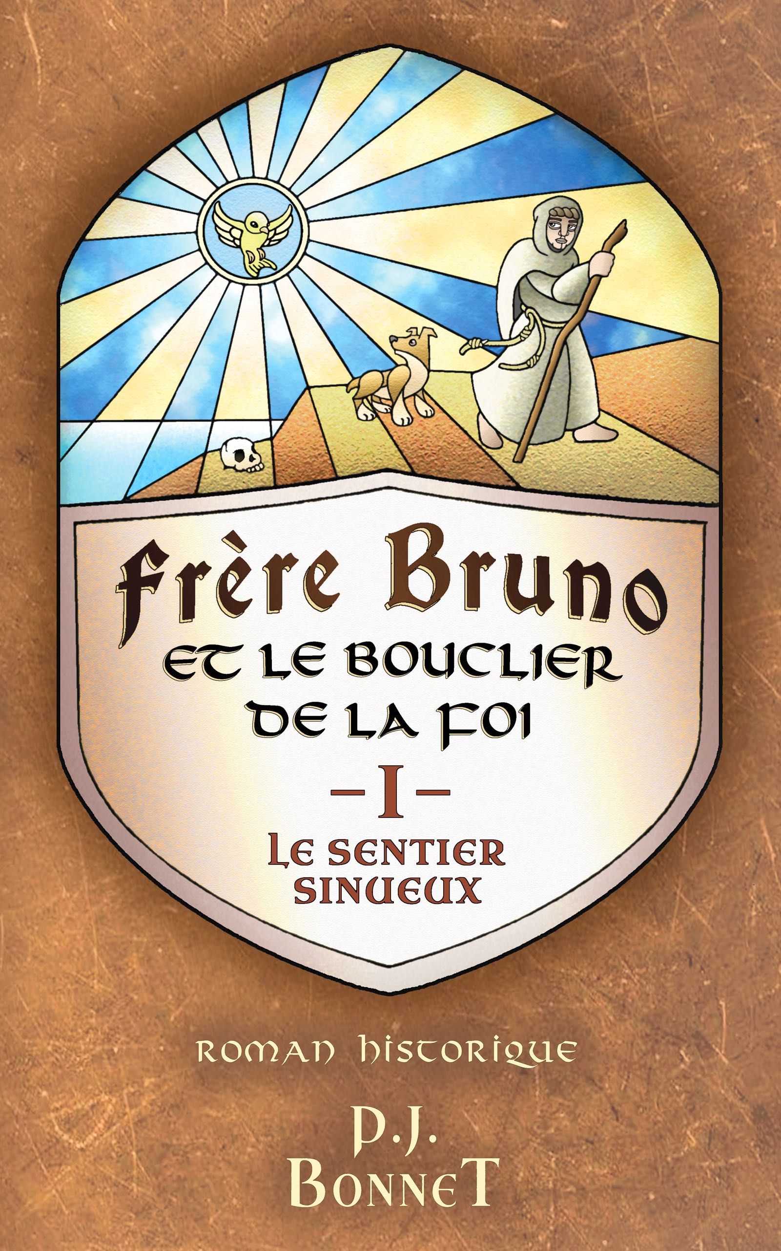 Frère Bruno et le bouclier de la foi, tome I, LE SENTIER SINUEUX, disponible le 8 juin.