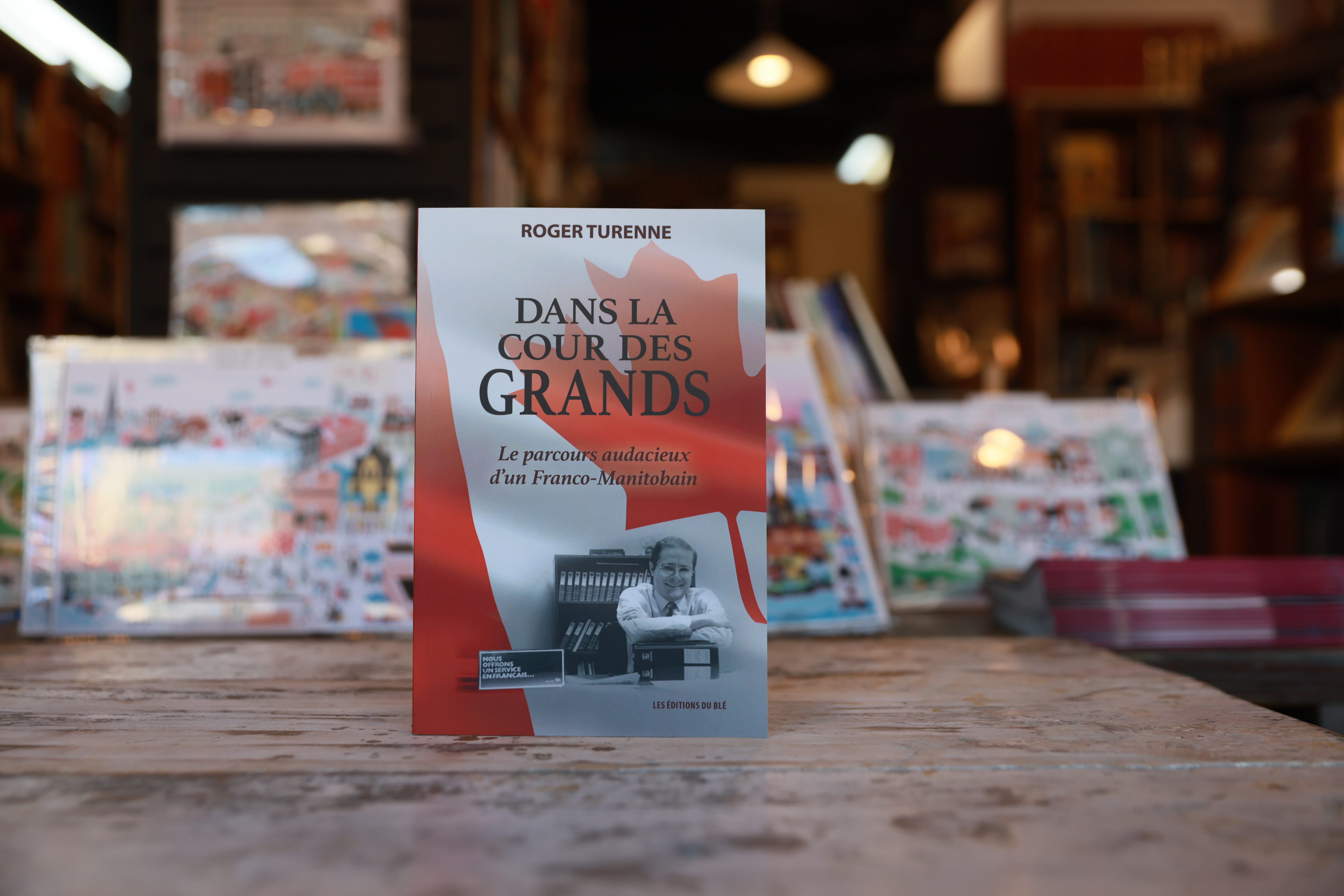 Dans la cour des grands : Le parcours audacieux d'un franco-manitobain, de Roger Turenne. (Photo : Marta Guerrero)